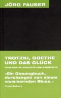 Trotzki, Goethe und das Glück Trotzki, Goethe und das Glück