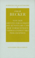 Von der Abenteuerlichkeit des Künstlers und der vorsichtigen Verwegenheit des Philosophen Von der Abenteuerlichkeit des Künstlers und der vorsichtigen Verwegenheit des Philosophen