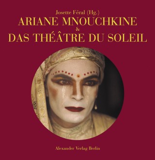 ARIANE MNOUCHKINE und das Théâtre du Soleil