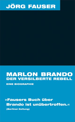 Marlon Brando - Der versilberte Rebell