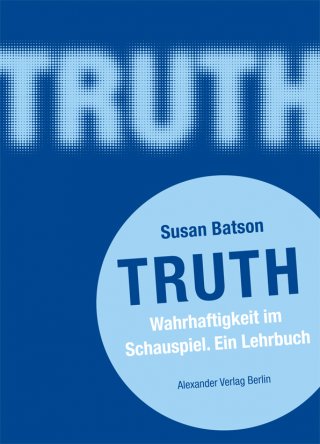 TRUTH  Wahrhaftigkeit im Schauspiel