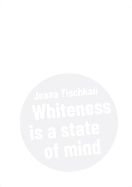 Joana Tischkau – Whiteness Is a State of Mind