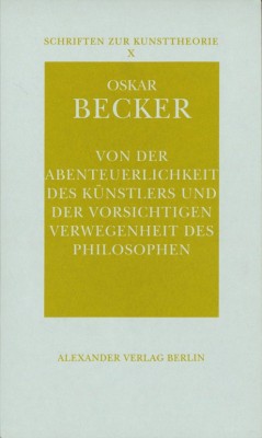 Von der Abenteuerlichkeit des Künstlers und der vorsichtigen Verwegenheit des Philosophen